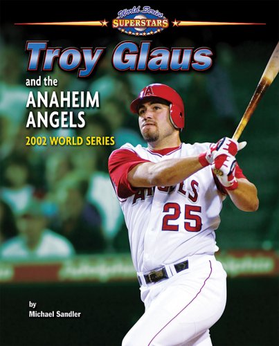 9781597166409: Troy Glaus and the Anaheim Angels: 2002 World Series (World Series Superstars)