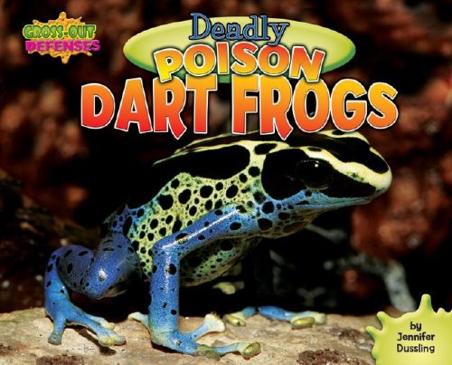 Deadly Poison Dart Frogs - Non-Fiction Reading for Grade 2, Developmental Learning for Young Readers - Gross-Out Defenses (9781597167208) by Jennifer Arena