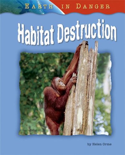 Stock image for Habitat Destruction (Earth in Danger) for sale by SecondSale