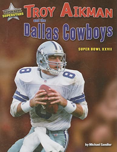 Stock image for Troy Aikman and the Dallas Cowboys: Super Bowl XXVII (Super Bowl Superstars) for sale by Irish Booksellers
