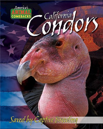 California Condors: Saved by Captive Breeding (America's Animal Comebacks) (9781597167413) by Goldish, Meish