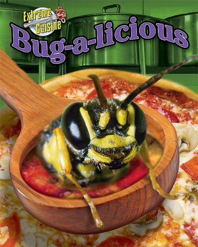 9781597167574: Bug-a-licious - Non-Fiction Reading for Grade 3, Developmental Learning for Young Readers - Extreme Cuisine
