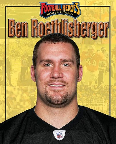 9781597167703: Ben Roethlisberger (Football Heroes Making a Difference)