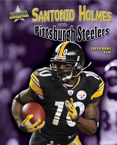 9781597169684: Santonio Holmes and the Pittsburgh Steelers: Super Bowl XLIII (Super Bowl Superstars)