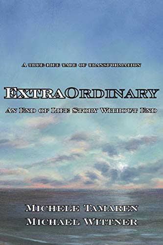 Beispielbild fr Extraordinary: An End of Life Story Without End zum Verkauf von Wonder Book