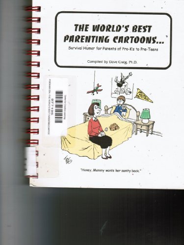 The World's Best Parenting Cartoons: Survival Humor for Parents of Pre-K's to Pre-Teens! (School Cartoon Series) (9781597210133) by Dave Craig