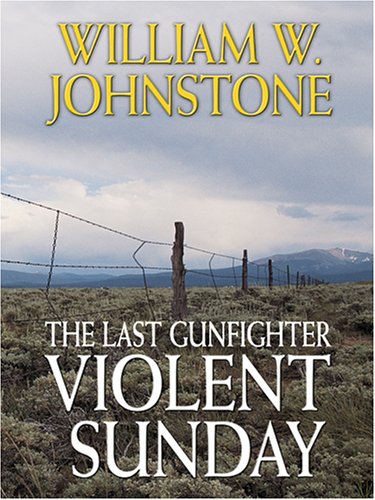 9781597220224: Violent Sunday (The Last Gunfighter)