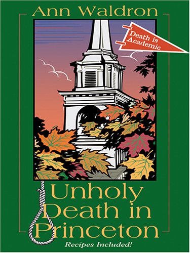 Imagen de archivo de Unholy Death in Princeton: Death Is Academic a la venta por ThriftBooks-Dallas