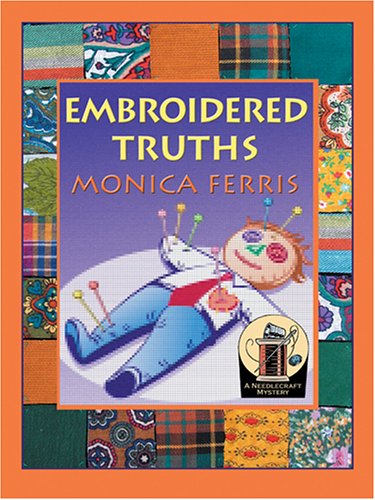 Embroidered Truths: A Needlecraft Mystery (9781597220460) by Monica Ferris
