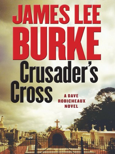 Imagen de archivo de Crusader's Cross: A Dave Robicheaux Novel (Wheeler Large Print Book Series) a la venta por WorldofBooks