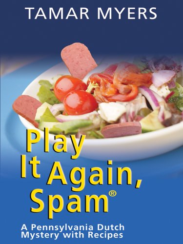 Play It Again, Spam: A Pennsylvania Dutch Mystery with Recipes (9781597221078) by Tamar Myers