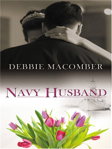 Navy Husband (The Navy Series #6) (Silhouette Special Edition, No 1693) (9781597221368) by Debbie Macomber