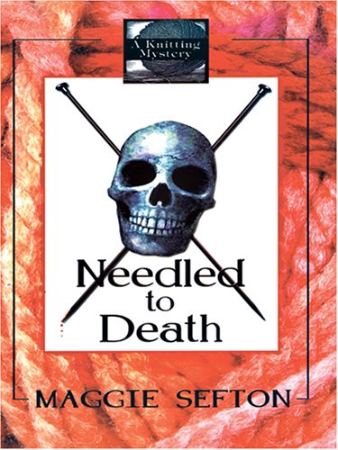 9781597221894: Needled to Death (A Knitting Mystery)