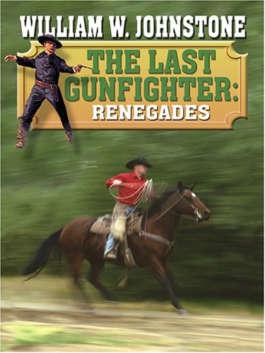 9781597222259: Renegades (The Last Gunfighter)