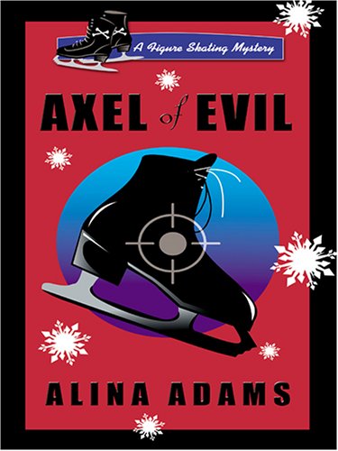 Axel of Evil (9781597222389) by Adams, Alina