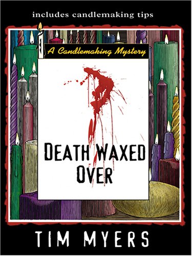 9781597222440: Death Waxed Over (Candlemaking Mysteries, No. 3)