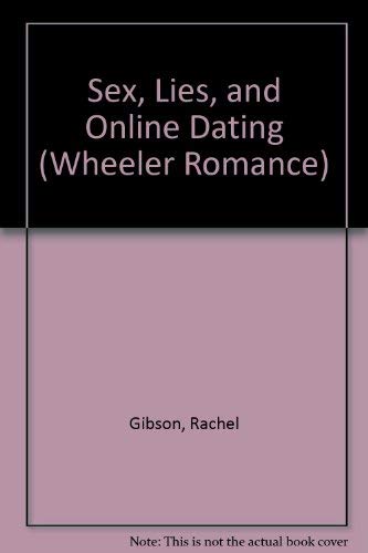 Sex, Lies, And Online Dating (9781597222501) by Gibson, Rachel