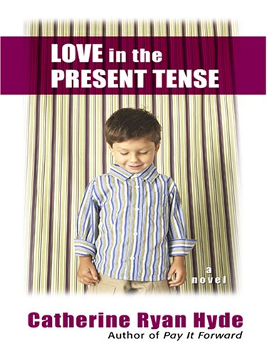 Love in the Present Tense: A Novel