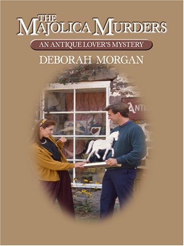 The Majolica Murders: An Antique Lover's Mystery (9781597223034) by Morgan, Deborah