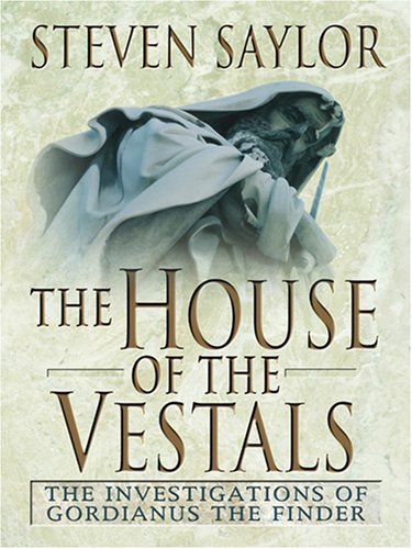 9781597223140: The House of the Vestals: The Investigation of Gordianus the Finder