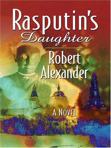 Rasputin's Daughter (9781597224673) by Alexander, Robert