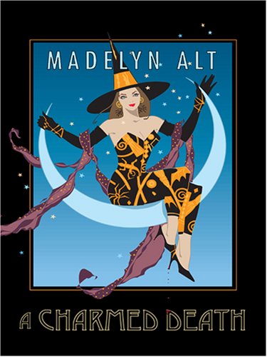 A Charmed Death (Bewitching Mysteries, No. 2) (9781597224734) by Alt, Madelyn