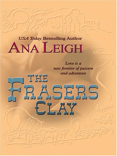 The Frasers, Clay (9781597224888) by Leigh, Ana