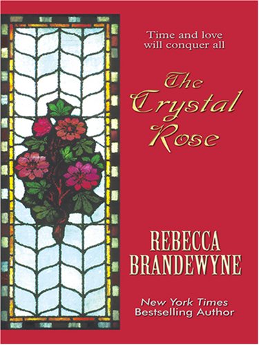 The Crystal Rose (9781597224987) by Brandewyne, Rebecca