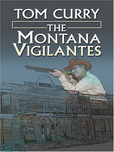 The Montana Vigilantes (9781597225120) by Curry, Tom