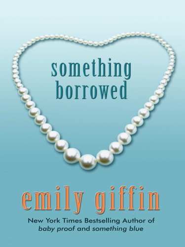 Something Borrowed (Wheeler Large Print Book Series) (9781597226028) by Giffin, Emily