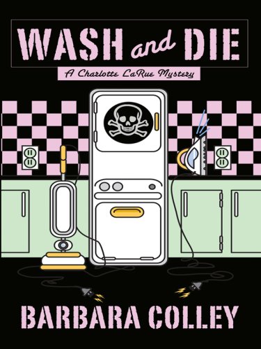 Beispielbild fr Wash and Die (Charlotte LaRue Mystery Series, Book 7) zum Verkauf von Wonder Book