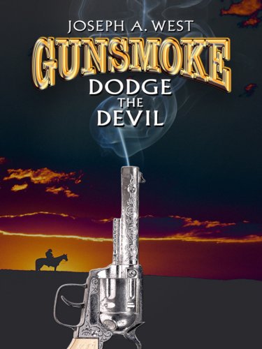 Dodge the Devil (Gunsmoke, No. 5) (9781597227513) by West, Joseph A.