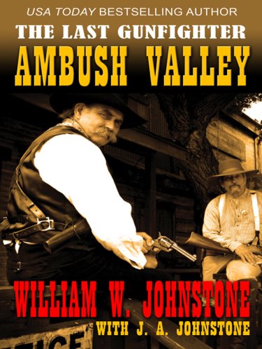 The Last Gunfighter, Ambush Valley (9781597227971) by Johnstone, William W.; Johnstone, J. A.