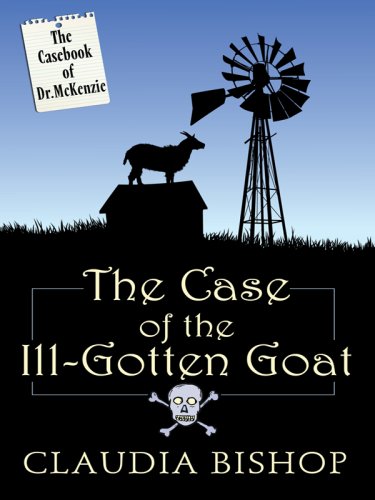 9781597228626: The Case of the Ill-Gotten Goat (Wheeler Large Print Cozy Mystery: The Casebook of Dr. McKenzie Series)