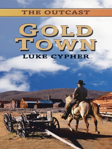 Stock image for The Outcast: Gold Town (Wheeler Large Print Western) for sale by Hafa Adai Books