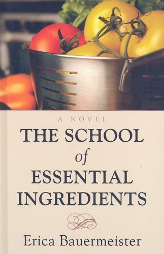 Beispielbild fr The School of Essential Ingredients zum Verkauf von Better World Books