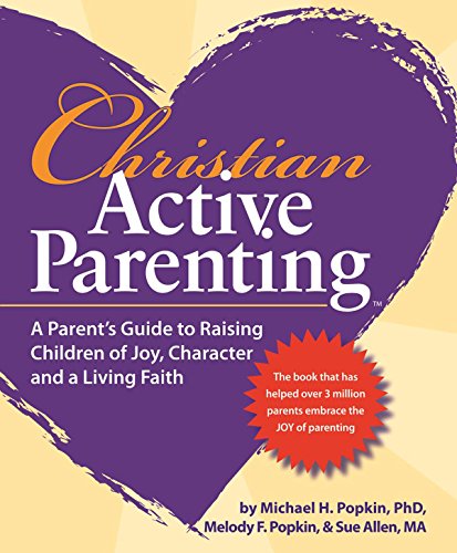 Imagen de archivo de Christian Active Parenting: A Parent's Guide to Raising Children of Joy, Character, and a Living Faith a la venta por ThriftBooks-Dallas