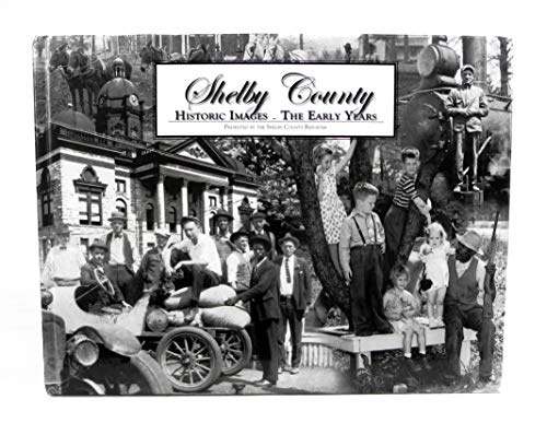 Stock image for Shelby County Historic Images - The Early Years for sale by ThriftBooks-Dallas