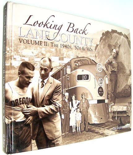 Stock image for Looking Back Lane County: The 1940s, '50s, and '60s for sale by Ergodebooks