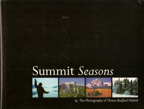 Stock image for Summit Seasons; The Photography of Thomas Bradford Odekirk for sale by Cronus Books