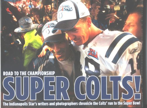 Beispielbild fr Super Colts! Road to the Championship: The Indianapolis Star's Writers and Photographers Chronicle the Colts' Run to the Super Bowl zum Verkauf von Front Cover Books