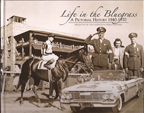 Beispielbild fr Life in the Bluegrass a Pictorial History 1940 - 1970 zum Verkauf von HPB-Ruby