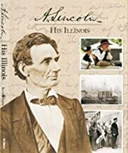 9781597251778: Title: A Lincoln His Illinois