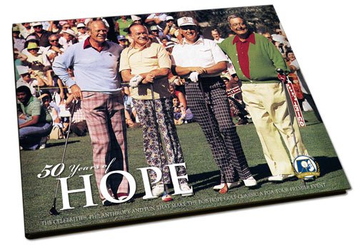 9781597251976: 50 Years of Hope: The Celebrities, Philanthropy and Fun that Make the Bob Hope Classic a PGA Tour Premier Event by The Desert Sun (2009-05-04)
