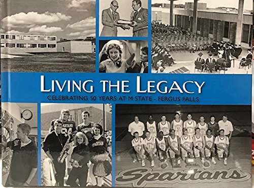 Stock image for Living the Legacy Celebrating 50 Years at M State - Fergus Falls for sale by Cambridge Books