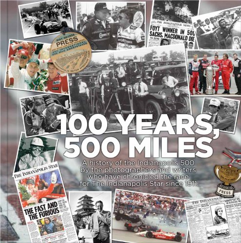 Stock image for 100 Years, 500 Miles: A History of the Indianapolis 500 by the Photographers and Writers who have Chronicled the Race for the Indianapolis Star Since 1911 for sale by Books of the Smoky Mountains