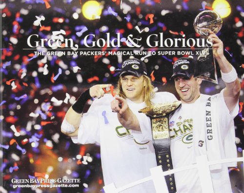 Stock image for Green, Gold & Glorious: The Green Bay Packers' Magical Run to Super Bowl XLV for sale by ThriftBooks-Atlanta