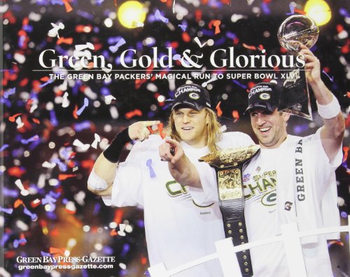 Stock image for Green, Gold & Glorious: The Green Bay Packers' Magical Run to Super Bowl XLV for sale by ThriftBooks-Dallas