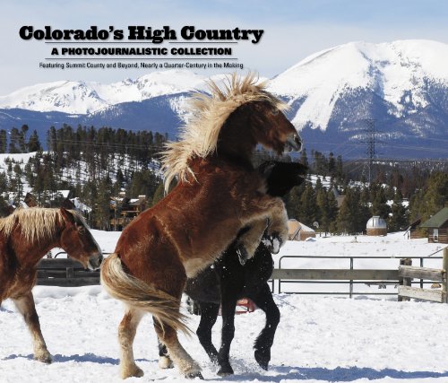 Beispielbild fr Colorado's High Country: A Photojournalistic Collection Featuring Summit County and Beyond, Nearly a Quarter-century in the Making zum Verkauf von Idaho Youth Ranch Books