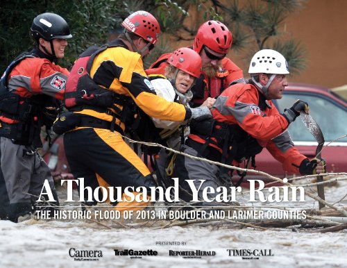 Beispielbild fr A Thousand-Year Rain: The Historic Flood of 2013 in Boulder and Larimer Counties zum Verkauf von Goodwill of Colorado